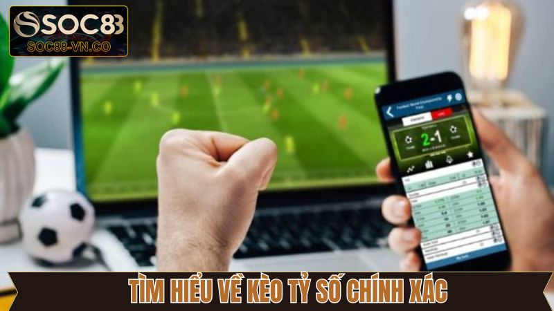 Giới thiệu thông tin kèo tỷ số chính xác